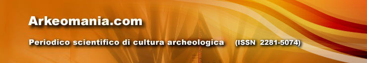 Arkeomania: rivista scientifica di cultura archeologica. Fare click sui links in basso per accedere alle singole sezioni